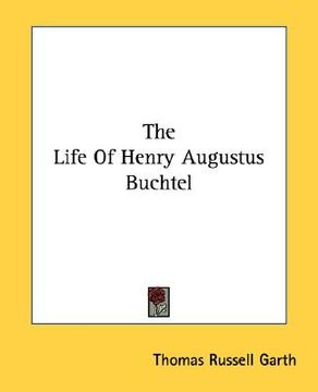 portada the life of henry augustus buchtel (en Inglés)