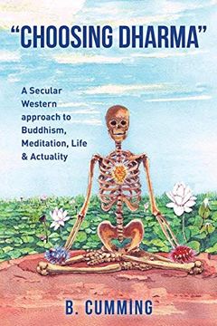 portada Choosing Dharma: A Secular Western Approach To Buddhism, Meditation, Life & Actuality (en Inglés)