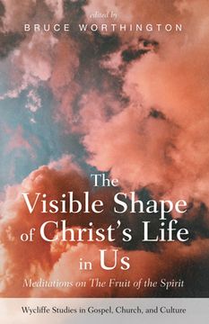 portada The Visible Shape of Christ's Life in Us (en Inglés)