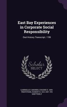 portada East Bay Experiences in Corporate Social Responsibility: Oral History Transcript / 199 (en Inglés)