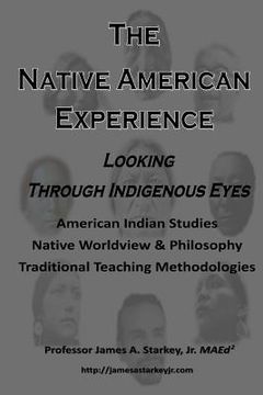 portada The Native American Experience: : Looking Through Indigenous Eyes (en Inglés)