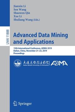 portada Advanced Data Mining and Applications: 15th International Conference, Adma 2019, Dalian, China, November 21-23, 2019, Proceedings (en Inglés)