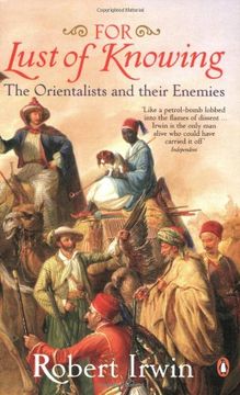for lust of knowing: the orientalists and their enemies (en Inglés)