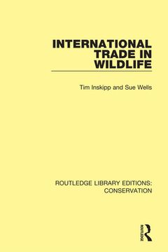 portada International Trade in Wildlife (Routledge Library Editions: Conservation) (in English)