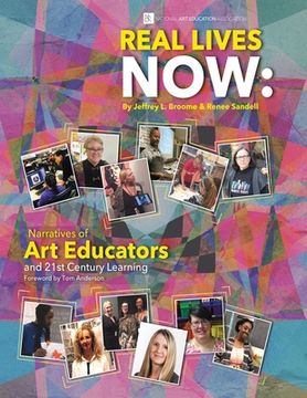 portada Real Lives Now: Narratives of Art Educators and 21st-Century Learning: Narratives of Art Educators and 21st-Century Learning (in English)