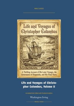 Life and Voyages of Christopher Columbus, Volume II: Annotated Color Edition with Premium Analytics (en Inglés)