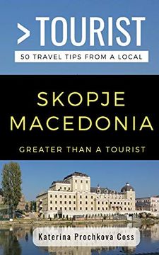 portada Greater Than a Tourist- Skopje, Macedonia: 50 Travel Tips From a Local (en Inglés)