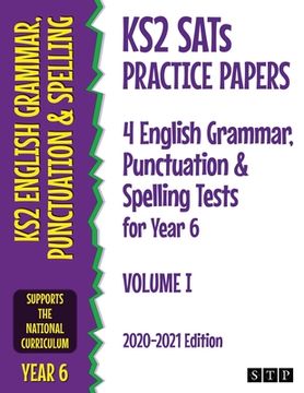 portada KS2 SATs Practice Papers 4 English Grammar, Punctuation and Spelling Tests for Year 6: Volume I (2020-2021 Edition) (en Inglés)