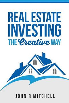 portada Real Estate Investing: The Creative Way (en Inglés)