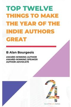 portada Top Twelve Things to Make the Year of the Indie Authors Great (en Inglés)