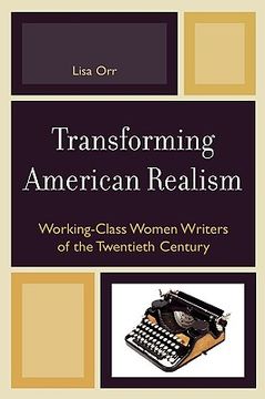 portada transforming american realism: working-class women writers of the twentieth century (in English)