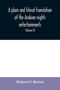 portada A plain and literal translation of the Arabian nights entertainments, now entitled The book of the thousand nights and a night (Volume X) (en Inglés)