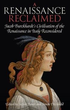 portada A Renaissance Reclaimed: Jacob Burckhardt'S Civilisation of the Renaissance in Italy Reconsidered (Proceedings of the British Academy) 