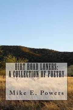 portada Dirt Road Loners: A Collection of Poetry (en Inglés)