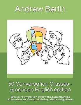 portada 50 Conversation Classes - American English Edition: 50 Sets of Conversation Cards With an Accompanying Activity Sheet Containing Vocabulary, Idioms and Grammar. (en Inglés)
