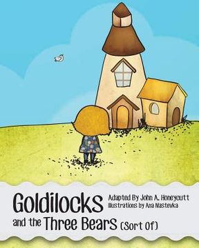 portada Goldilocks and the Three Bears (Sort Of) (en Inglés)