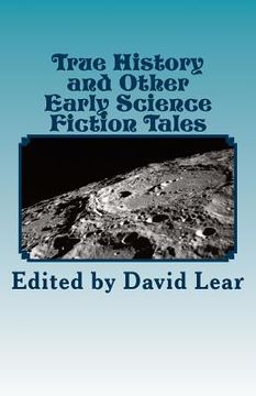 portada True History and Other Early Science Fiction Tales (en Inglés)