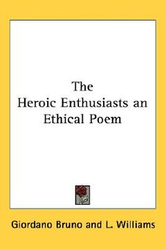 portada the heroic enthusiasts an ethical poem (en Inglés)