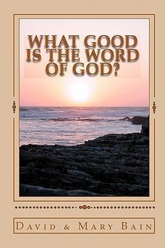 portada what good is the word of god? (en Inglés)