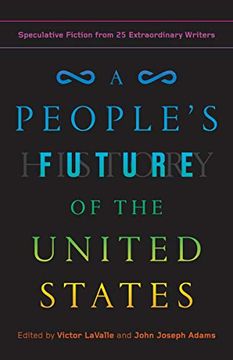 portada A People's Future of the United States: Speculative Fiction From 25 Extraordinary Writers (en Inglés)