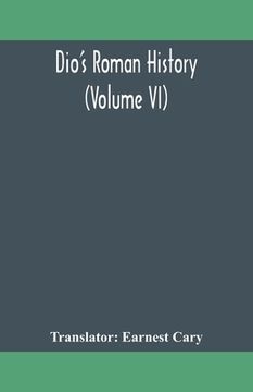 portada Dio's Roman history (Volume VI) (in English)