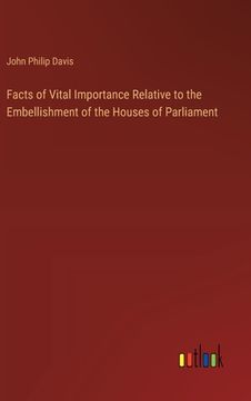 portada Facts of Vital Importance Relative to the Embellishment of the Houses of Parliament (en Inglés)
