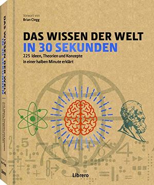portada Das Wissen der Welt in 30 Sekunden: 225 Ideen, Theorien und Konzepte in Einer Halben Minute Erklärt (en Alemán)