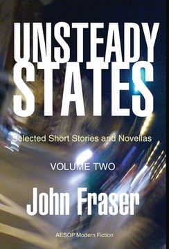 portada Unsteady States, Vol. II: Selected Short Stories and Novellas (en Inglés)
