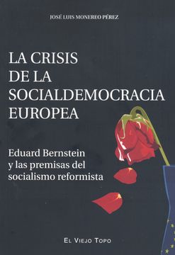 portada La Crisis de la Socialdemocracia Europea: Eduard Bernstein y las Premisas del Socialismo Reformista (el Viejo Topo) (in Spanish)