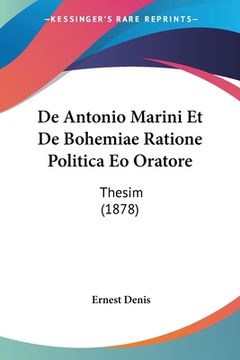 portada De Antonio Marini Et De Bohemiae Ratione Politica Eo Oratore: Thesim (1878) (in Latin)