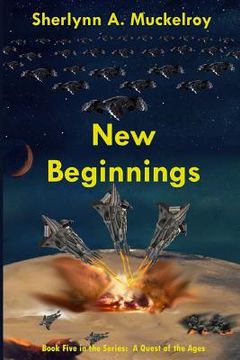 New Beginnings: Book Five in the Series: A Quest of the Ages (en Inglés)