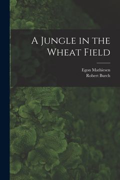 portada A Jungle in the Wheat Field (in English)