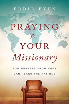 portada Praying for Your Missionary: How Prayers From Home can Reach the Nations (in English)