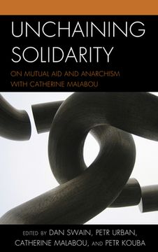 portada Unchaining Solidarity: On Mutual Aid and Anarchism with Catherine Malabou (in English)