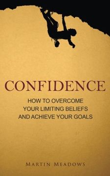 portada Confidence: How to Overcome Your Limiting Beliefs and Achieve Your Goals (en Inglés)