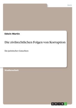 portada Die zivilrechtlichen Folgen von Korruption: Ein juristisches Gutachten