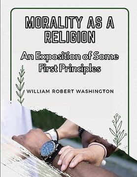 portada Morality as a Religion: An Exposition of Some First Principles (en Inglés)