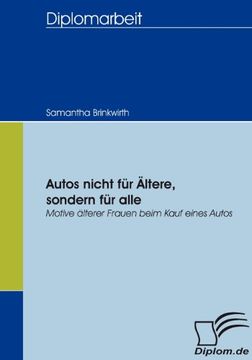 portada Autos nicht für Ältere, sondern für alle: Motive älterer Frauen beim Kauf eines Autos (German Edition)