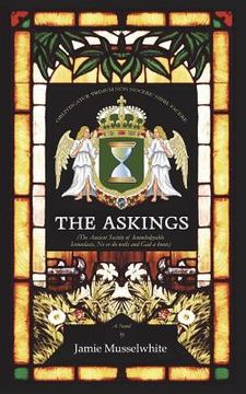 portada The Askings: The Ancient Society of Knowledgeable Iconoclasts, Ne'er do-wells, and Gad-a-bouts. (en Inglés)