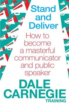 portada stand and deliver: how to become a masterful communicator and public speaker. by dale carnegie training