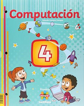 Libro COMPUTACION 4. PRIMARIA INTEGRAL, YOLANDA CAMPOS CAMPOS, ISBN  7506007506277. Comprar en Buscalibre