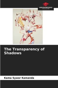 portada The Transparency of Shadows (en Inglés)