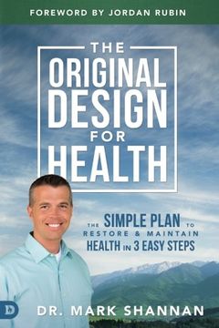 portada The Original Design for Health: The Simple Plan to Restore and Maintain Health in 3 Easy Steps