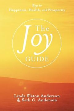 portada the joy guide: keys to happiness, health, and prosperity (en Inglés)