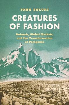 portada Creatures of Fashion: Animals, Global Markets, and the Transformation of Patagonia (Flows, Migrations, and Exchanges) (en Inglés)