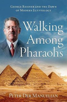 portada Walking Among Pharaohs: George Reisner and the Dawn of Modern Egyptology (en Inglés)