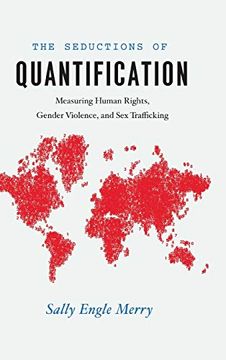 portada Seductions of Quantification: Measuring Human Rights, Gender Violence, and sex Trafficking (Chicago Series in law and Society) (en Inglés)