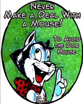 portada Never Make a Deal With a Mouse: To Avoid the Dog House (en Inglés)
