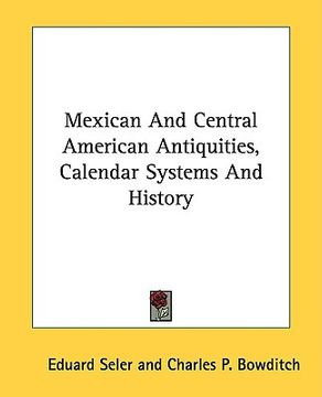 portada mexican and central american antiquities, calendar systems and history