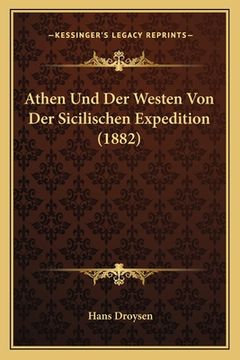 Athen Und Der Westen Von Der Sicilischen Expedition (1882) (in German)